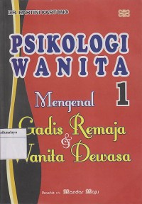 Image of PSIKOLOGI WANITA 1 : MENGENAL GADIS REMAJA &  WANITA DEWASA