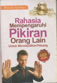 Image of RAHASIA MEMPENGARUHI PIKIRAN ORANG LAIN UNTUK MENDAPATKAN PELUANG