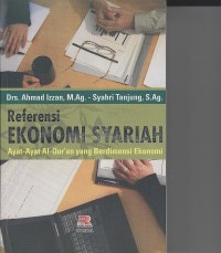 Image of REFERENSI EKONOMI SYARIAH ; AYAT-AYAT AL-QUR`AN YANG BERDIEMNSI EKOMOMI