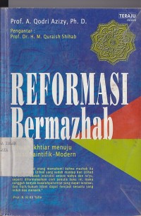 Image of REFORMASI BERMAZHAB; Sebuah Ikhtiar Menuju Ijtihad Saintifik Modern