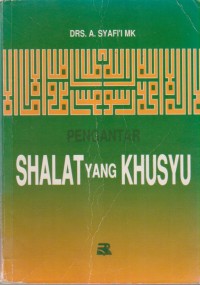 Image of PENGANTAR SHOLAT YANG KHUSYU