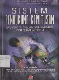 Image of SISTEM PENDUKUNG KEPUTUSAN (SUATU WACANA STRUKTURAL IDEALISASI DAN IMPLEMENTASI KONSEP PENGAMBILAN KEPUTUSAN)