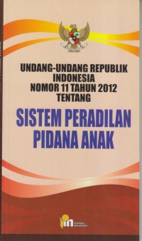 Image of UNDANG-UNDANG REPUBLIK INDONESIA NOMOR 11 TAHUN 2012 TENTANG SISTEM PERADILAN PIDANA ANAK