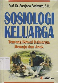 Image of SOSIOLOGI KELUARGA; Tentang Ikhwal Keluarga Remaja dan Anak