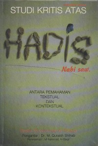 Image of STUDI KRITIS ATAS HADIS NABI SAW ; ANTARA PEMAHAMAN TEKSTUAL DAN KONTEKSTUAL