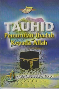Image of TAUHID PEMURNIAN IBADAH KEPADA ALLAH