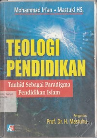 Image of TEOLOGI PENDIDIKAN (TAUHID SEBAGAI PARADIGMA PENDIDIKAN ISLAM)