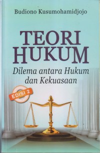Image of TEORI HUKUM DILEMA ANTARA HUKUM DAN KEKUASAAN