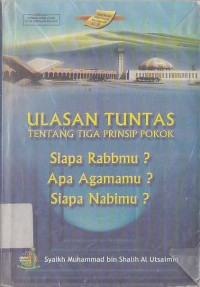 Image of ULASAN TUNTAS TENTANG TIGA PRINSIP POKOK (SIAPA RABBMU?) (APA AGAMAMU?) (SIAPA NABIMU?)