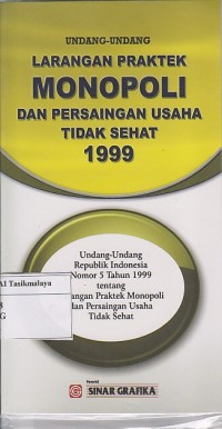 Image of UNDANG-UNDANG LARANGAN PRAKTEK MONOPOLI DAN PERSAINGAN USAHA TIDAK SEHAT 1999