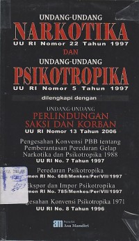 Image of UNDANG-UNDANG NARKOBA ;UU RI NO.22 TH 1997 DAN UNDANG-UNDANG PSIKOTROPIKA ; UU RI NO.5 TH.1997 DILENHKAPI DENGAN UNDANG-UNGANG PERLINDUNGAN SAKSI DAN KORBAN ;UU RI NO.13 TH 2006