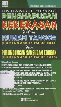 Image of UNDANG-UNDANG PENGHAPUSAN KEKERASAN DALAM RUMAH TANGGA ( UU No.23 Th.2004 ) dan PERLINDUNGAN AKSI DAN KORBAN ( UU RI No. 13 Th.2006 )