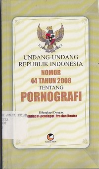 Image of UNDANG-UNDANG REPUBLIK INDONESIA NOMOR 44 TAHUN 2008 TENTANG PORNOGRAFI