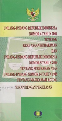 Image of UU RI NO.4 TH.2004 TENTANH KEKUASAAN KEHAKIMAN DAN UU RI NO.5 TH.2004 TENTANG PERUBAHAN ATAS UU NO.14 TH 1985 TENTANG MAHKAMAH AGUNG