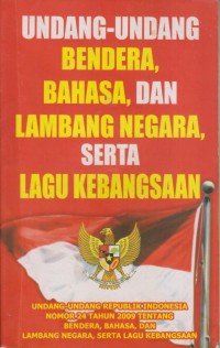 Image of UNDANG-UNDANG BENDERA , BAHASA , DAN LAMBAGA NEGARA , SERTA LAGU KEBANGSAAN