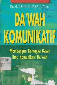 Image of DA'WAH KOMUNIKATIF (MEMBANGUN KERANGKA DASAR ILMU KOMUNIKASI DA'WAH)